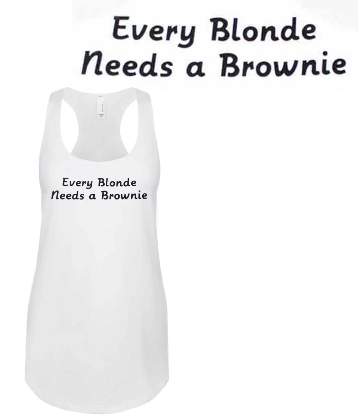 Every Blonde Needs A Brownie - White Next Level Women's Racerback Tank